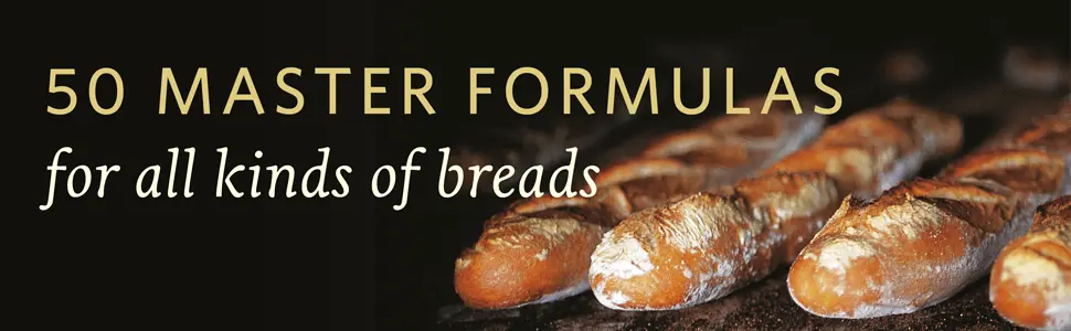 Master Bread Formulas: The Secrets to Creating 50 Classic Bread Recipes